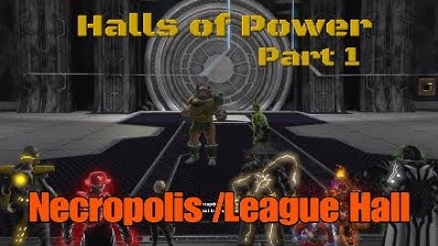 Halls of Power Part 1 : Necropolis/League Hall Lockdown
