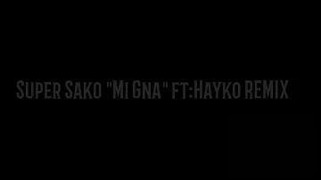 Super Sako "Mi Gna" Ft.Hayko (Remix)