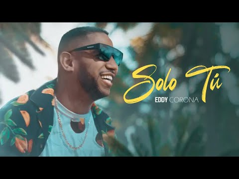 Solo Tú - Eddy Corona (Video Oficial)