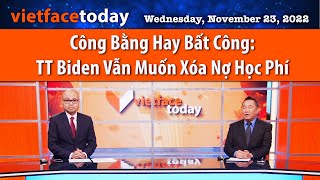 VF Today | Công Bằng Hay Bất Công: TT Biden Vẫn Muốn Xóa Nợ Học Phí | 11/23/22