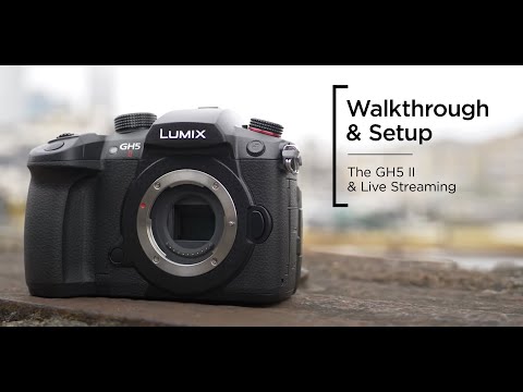 Walkthrough & Set Up with The GH5 II & Live Steaming