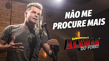 Clipe  Não me Procure Mais - Alemão do forró