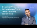 6 Essential Phrases to Guide Sellers to Success During the Pricing Conversation
