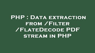Php Data Extraction From Filter Flatedecode Pdf Stream In Php