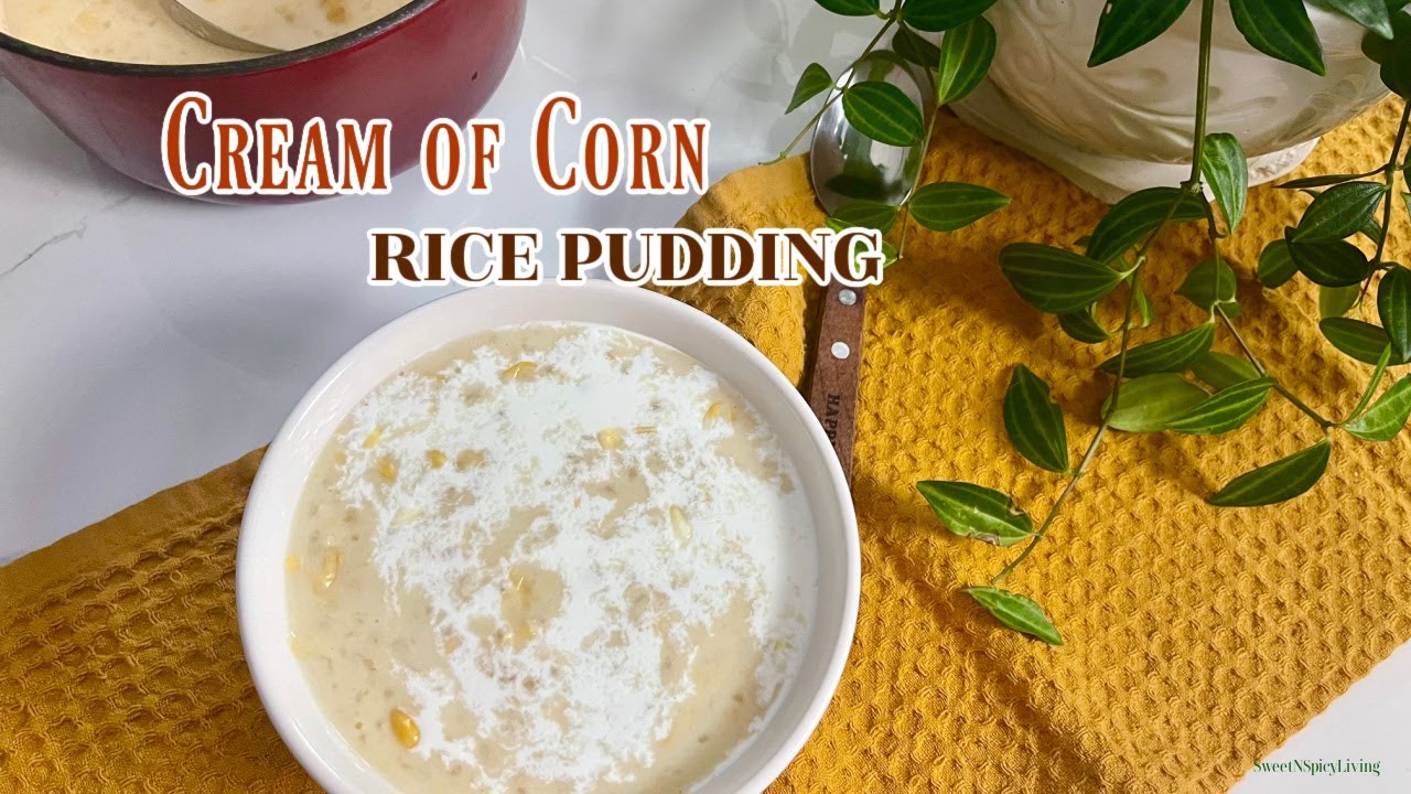Cream Corn Rice Pudding YouTube