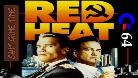 SHIT GAME TIME: RED HEAT (C64 - Contains Swearing!)