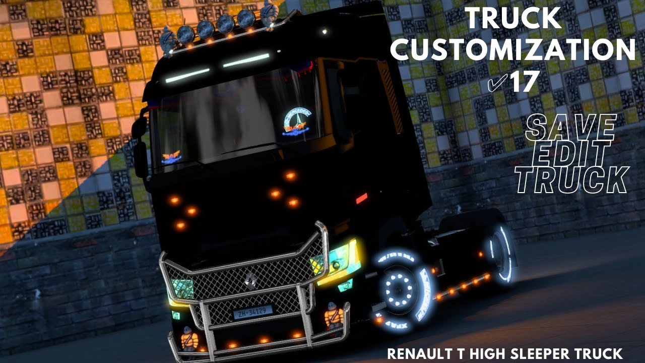 TRUCK CUSTOMIZATION 17 | ETS2 SAVE EDIT TRUCK | RENAULT T HIGH SLEEPER ...