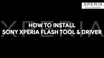 How To Install Sony Xperia Flash Tool & Driver - [romshillzz]