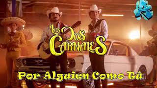 Los Dos Carnales - Por Alguien Como Tú