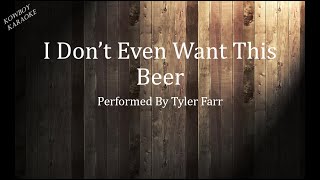 I Don't Even Want This Beer- Tyler Farr Karaoke