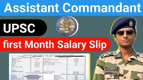 UPSC Assistant Commandant First month Salary Slip 2023 CISF , SSF , CRPF, BSF , SSB