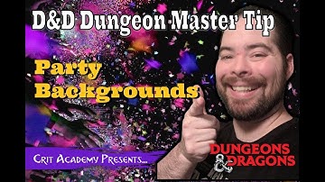 D&D DM Tip | Party Backgrounds | Crit Academy Podcast