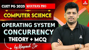 CUET PG 2025 Operating System (COMPUTER SCIENCE) - Concurrency ( (Theory + MCQ )