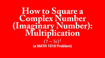 How to Square a Complex Number (Imaginary Number): Multiplication (a MATH 1010 Problem)