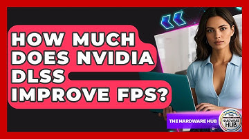 How Much Does Nvidia DLSS Improve FPS? - The Hardware Hub