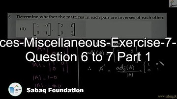 Matrices-Miscellaneous-Exercise-7-From Question 6 to 7 Part 1, Math Lecture | Sabaq.pk