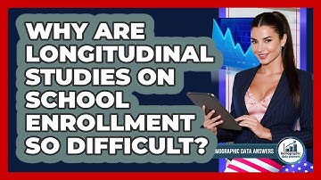 Why Are Longitudinal Studies On School Enrollment So Difficult? - Demographic Data Answers