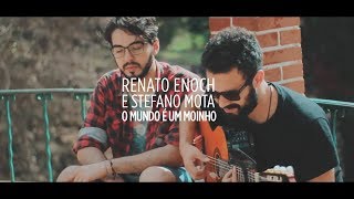 Renato Enoch e Stefano - O Mundo é um Moinho (Cartola)