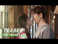 Teaser: Kissing cuts in Ten Years Late E05 十年三月三十日 | iQIYI