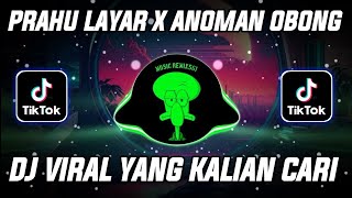 DJ PRAHU LAYAR X ANOMAN OBONG SOUND DJ GOMBAL REMIX VIRAL TIK TOK TERBARU 2023 FULL BASS