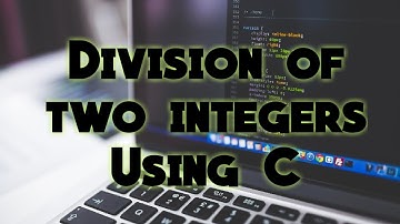 Program No. 4 || Division of two integers using C language || 100+ Programs Using C