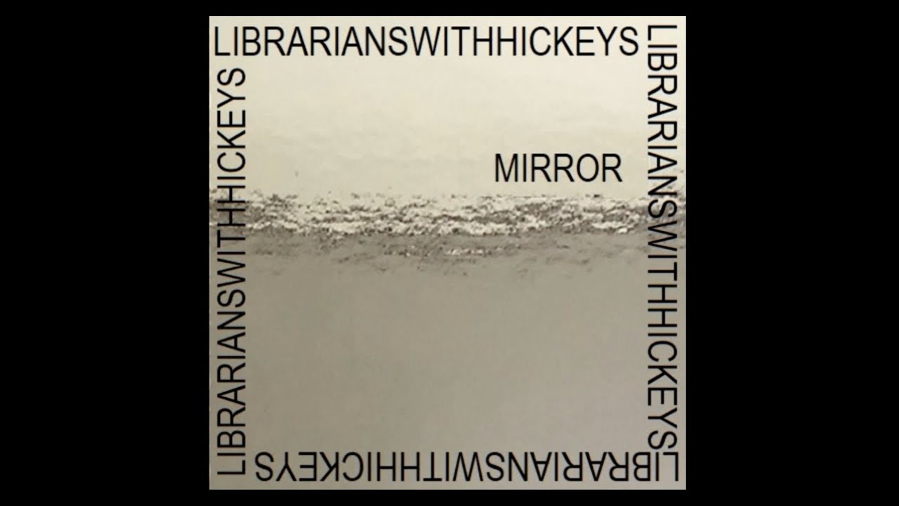 Watch Librarians With Hickeys: Mirror (Official Music Video) on YouTube Watch Librarians With Hickeys: Mirror (Official Music Video) on YouTube