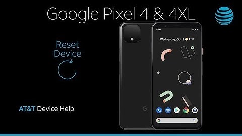Learn How to ResetDevice on the Google Pixel 4/Pixel 4 XL | AT&T Wireless