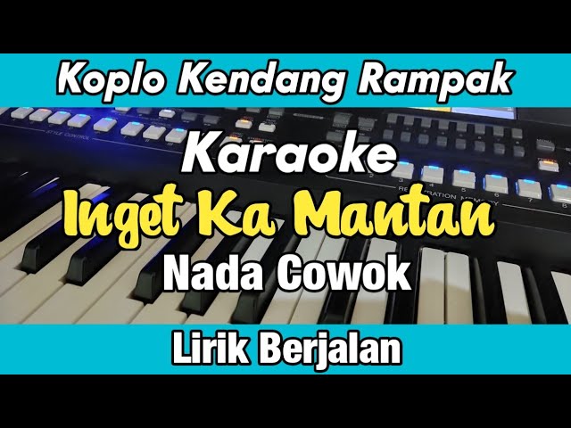 Karaoke - Inget Ka Mantan Nada Cowok Lirik Berjalan Koplo Kendang Rampak class=