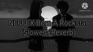 Neffex-Born A Rockstar (Slowed+Reverb)