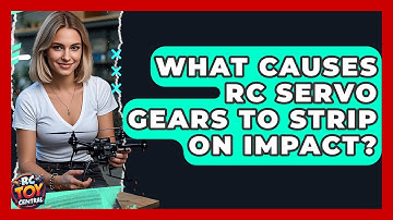 What Causes RC Servo Gears To Strip On Impact? - RC Toy Central