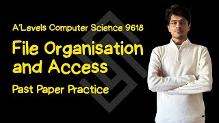 [TOPICAL] File Organisation and Access | Past Paper Practice | A level Computer Science | Sigmoid