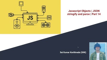 JSON stringify and parse method of an Object | Part-14 | Javascript Objects