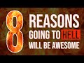 8 Reasons Going to Hell Will Be Awesome