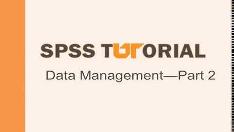 SPSS Tutorial: Data management--Part 2