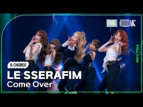 K Choreo 8K 르세라핌 직캠 Come Over LE SSERAFIM Choreography MusicBank 250314