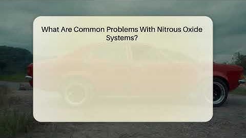 What Are Common Problems With Nitrous Oxide Systems? - Car Performance Pros