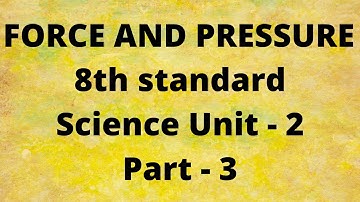 Force and Pressure | 8th standard | Science | Unit - 2 | Part - 3 | Samacheer syllabus 2020