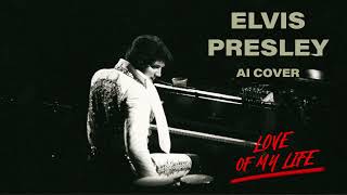 🎵 Elvis Presley - Love of my Life (AI COVER)