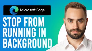 how to stop microsoft edge from running in the background (a step-by-step walkthrough)
