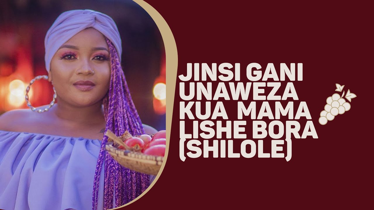 Jinsi Gani Unaweza Kua  Mama Lishe Bora (Shilole)