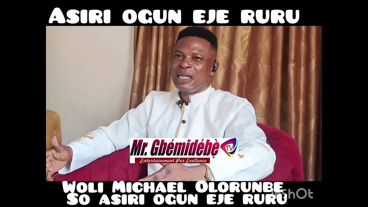 Woli Michael Olorunbe so asiri ogun eje ruru 