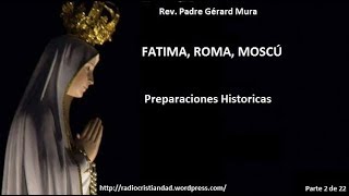 Fátima, Roma, Moscú - Preparaciones Históricas (2)