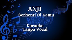 Anji - Berhenti Di Kamu Karaoke  - Durasi: 3:57. 