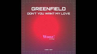 Greenfield - Don't You Want My Love