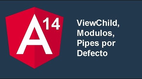 14. Curso Angular 14 [2022] - ViewChild, Modulos, Pipes por Defecto
