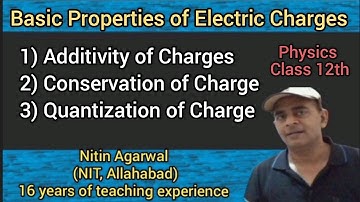 Basic Properties of electric charge | Conservation of charge, Quantisation of Charge | Physics 12