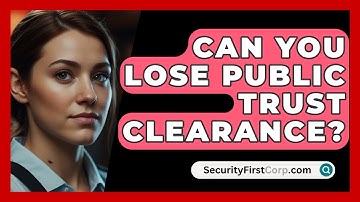 Can You Lose Public Trust Clearance? - SecurityFirstCorp.com