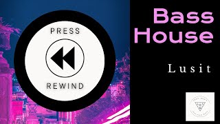 Lusit - Press Rewind (Bass House Music 2023)