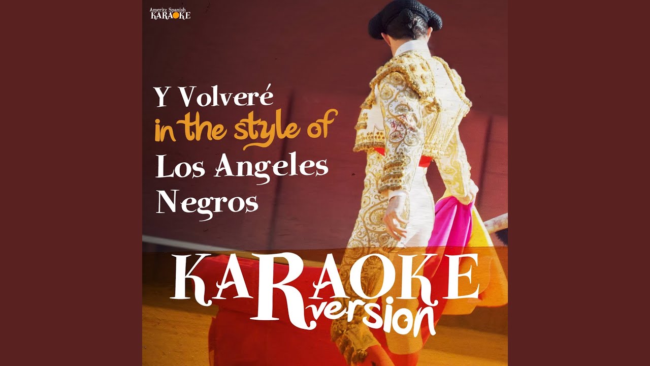 Y Volveré (In the Style of Los Angeles Negros) (Karaoke Version)