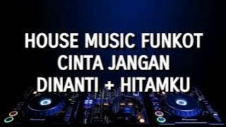 House Music Funkot - Cinta Jangan Dinanti   Hitamku